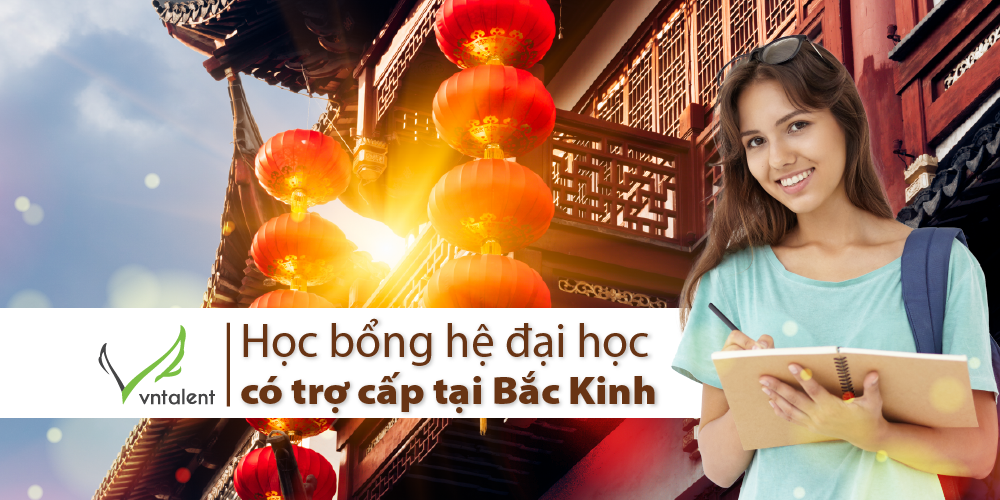 [Trung Quốc] Học bổng hệ đại học có trợ cấp tại Bắc Kinh